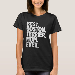 Camiseta Melhor Boston Terrier Mãe Nunca Mais Engraçado Cac