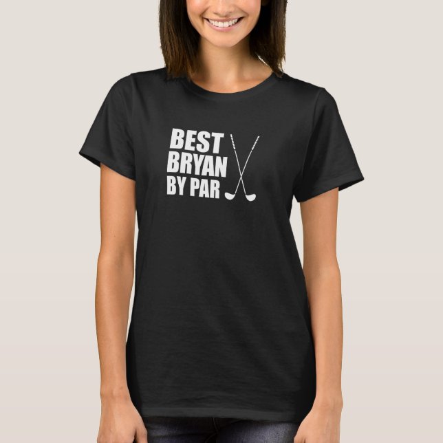 Camiseta Melhor Bryan Por Par Golfer Nome Pun (Frente)