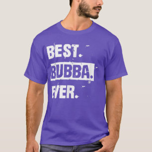 Camiseta Melhor Bubba legal Engraçado Nunca