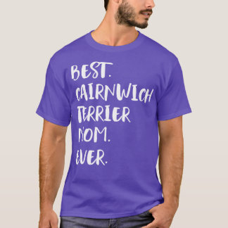 Camiseta Melhor Cairnwich Terrier Mãe Nunca