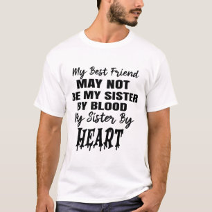Camiseta Melhor Camisa-T - Não Irmãs por Sangue, Irmã