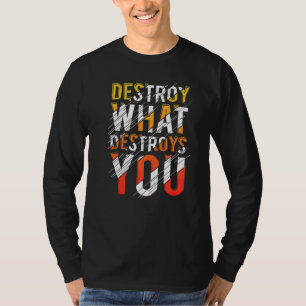 Camiseta Melhor Citação Destrua O Que Destrói Você