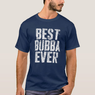 Camiseta Melhor Dia de os pais Bubba Nunca