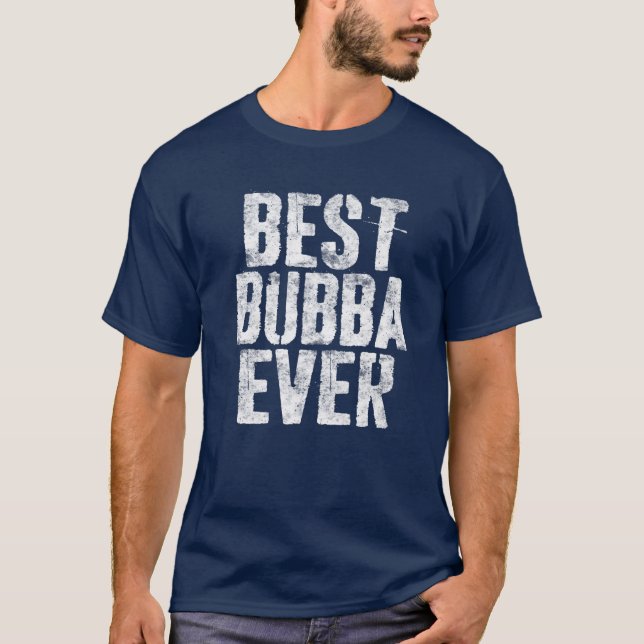 Camiseta Melhor Dia de os pais Bubba Nunca (Frente)