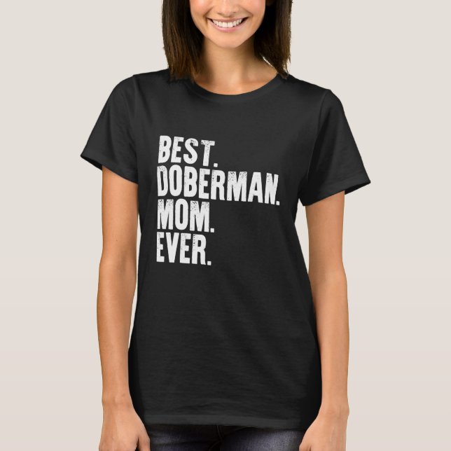 Camiseta Melhor Doberman Mãe Nunca Engraçado Cachorro De Vi (Frente)
