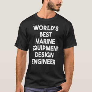 Camiseta Melhor Engenheiro de Equipamento Marinho do Mundo