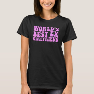 Camiseta Melhor ex-Namorada 1 do mundo