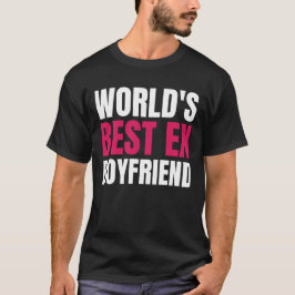 Camiseta Melhor ex-Namorado Engraçado mundo do mundo melhor