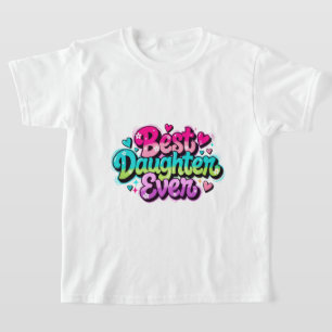 Camiseta Melhor Filha de Todos os Tempos (Estilo 1)