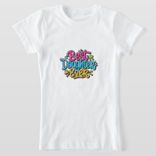 Camiseta Melhor Filha de Todos os Tempos (Estilo 3)