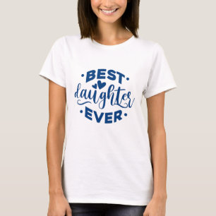 Camiseta Melhor Filha Nunca