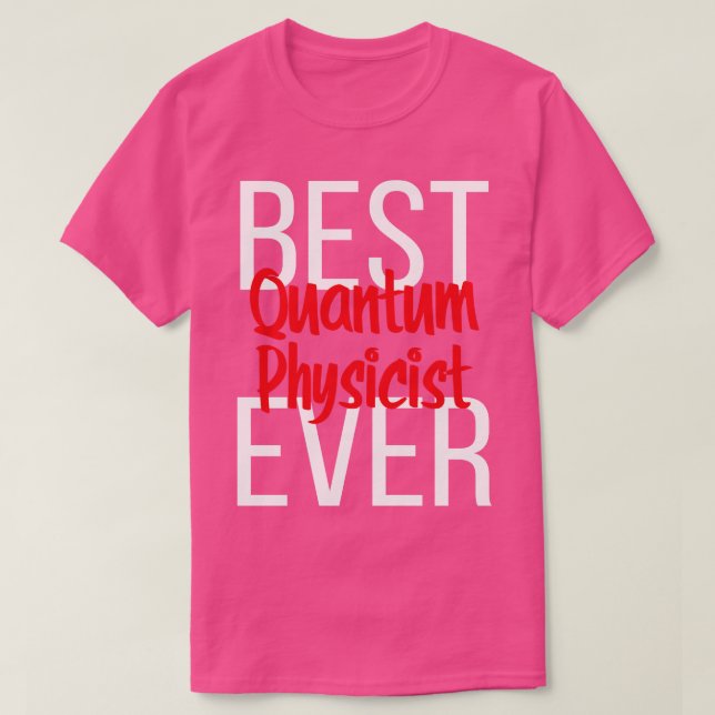 Camiseta Melhor Física Quântica Ever 1 (Frente do Design)