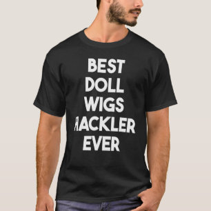 Camiseta Melhor Hackler de Doll Wigl Nunca