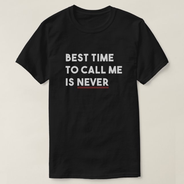 Camiseta Melhor hora para me ligar é nunca (Frente do Design)