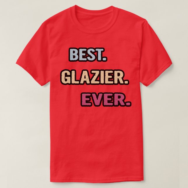 Camiseta Melhor Ideia de Presente Glazier Alguma Vez Legal (Frente do Design)