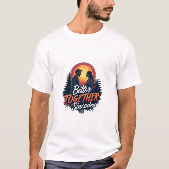 Camiseta Melhor Juntos Desde o Primeiro Dia (Frente)