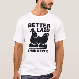 Camiseta Melhor Laid Do Que Nunca