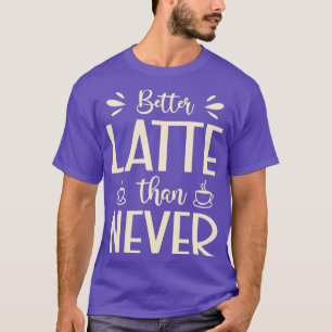 Camiseta Melhor Latte do que Nunca Hilário Trava