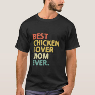 Camiseta Melhor Mãe Amante de Frango Já Existiu Criando Ave