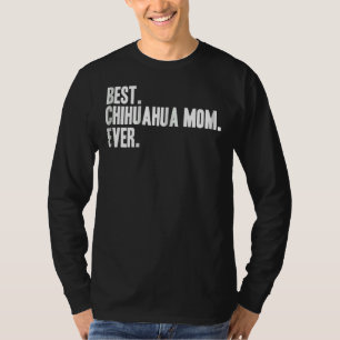 Camiseta Melhor Mãe De Chihuahua Para Ideia De Cão Chihuahu