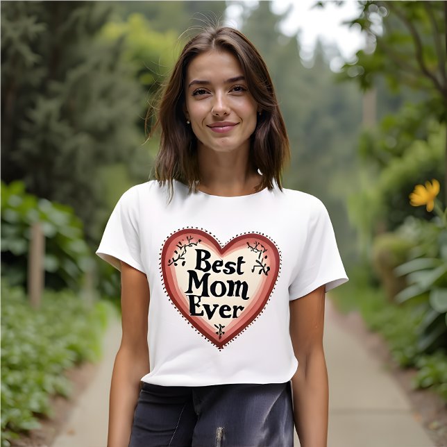 Camiseta Melhor Mãe De Todos Os tempos - Dia de as mães (Best Mom Ever T-Shirt: Floral & Feminine Style.  Celebrate mother's Day everyday. )