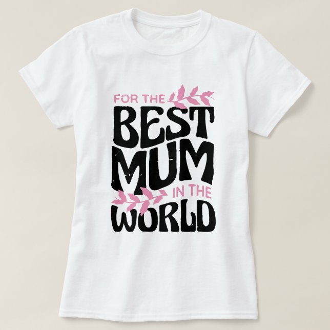 Camiseta Melhor mãe do mundo, Bonito presente para a MÃE (Frente do Design)