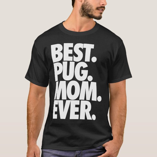 Camiseta Melhor Mãe Pug de Todos os Tempos - Presente da Ma (Frente)