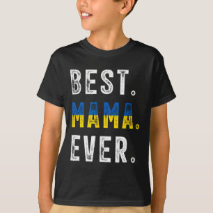 Camiseta Melhor Mamãe de Todos os Tempos! Melhor Mãe Ucrani