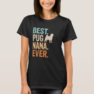 Camiseta Melhor Nana Pug de Todos os Tempos Amante de Cacho