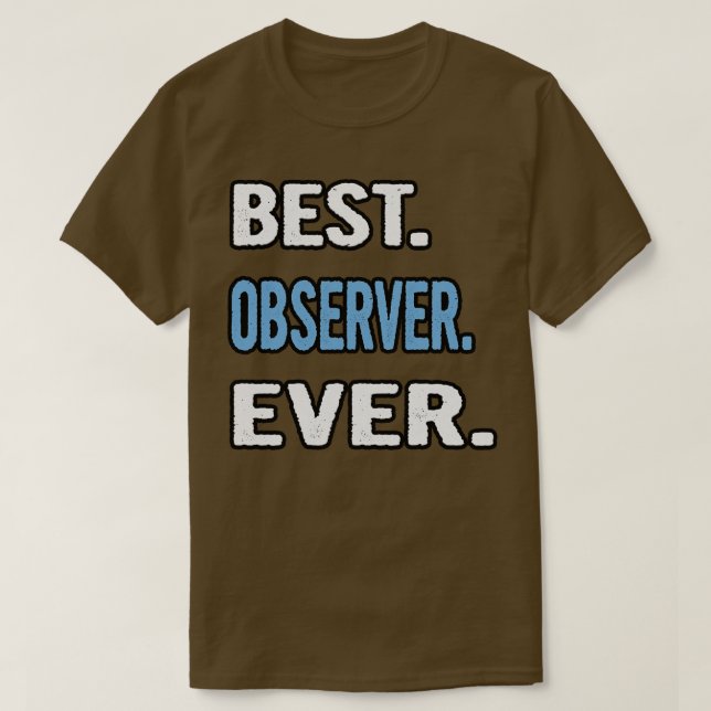 Camiseta Melhor Observador Alguma Ideia De Presente De Aniv (Frente do Design)