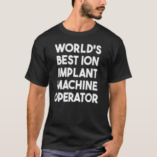 Camiseta Melhor Operador de Implante de Íon do Mundo