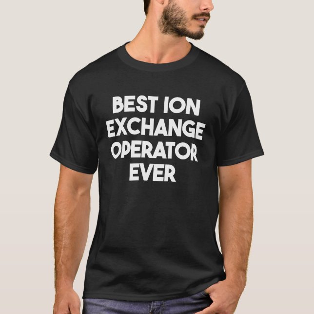 Camiseta Melhor Operador de Troca de Iões Nunca (Frente)