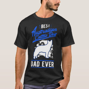 Camiseta Melhor Pai Australiano De Cachorro Nunca Heeler