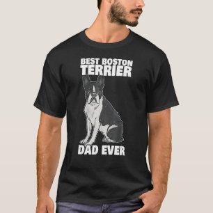 Camiseta Melhor Pai de Boston Terrier Nunca Bosten Terrier 