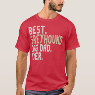 Camiseta Melhor Pai De Cachorro De Greyhound Alguma Vez Ret