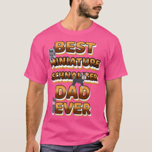 Camiseta Melhor Pai De Cachorro Nunca Miniatura Schnauzer