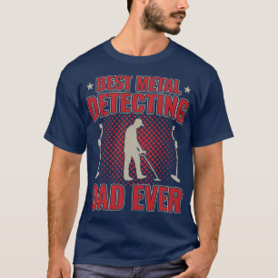 Camiseta Melhor Pai De Detecção De Metal Nunca Pai Pai