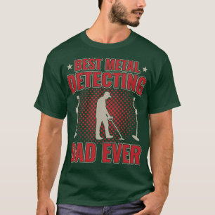 Camiseta Melhor Pai De Detecção De Metal Nunca Pai Pai