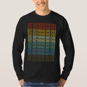 Camiseta Melhor Pai de Greyhound Ever Pai de Cães de Greyho