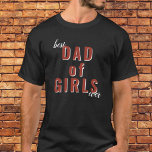 Camiseta Melhor Pai de Meninas em Tipografia Dia dos Pais<br><div class="desc">Melhor Pai de Meninas em Tipografia em T-Shirt do Pai. A design apresenta uma tipografia vermelha, arrojada e atraente, no centro da camisa que diz "Melhor pai de garotas de todos os tempos". Esta camiseta preta com ousada tipografia vermelha "Melhor pai de garotas de todos os tempos" é um na...</div>