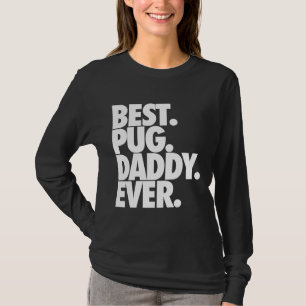 Camiseta Melhor Pai De Pug Nunca - Cachorro Pai Gift Clássi