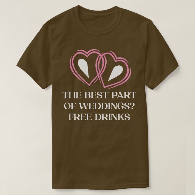 Camiseta Melhor Parte Dos Casamentos Bebendo Comitiva De Ca (Frente do Design)