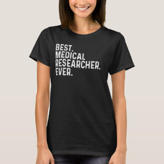 Camiseta Melhor Pesquisador Médico Já Trabalhou Engraçado