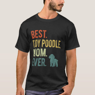Camiseta Melhor Poodle de Brinquedos Mãe Nunca Cachorro Dia