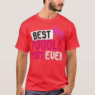 Camiseta Melhor Poodle Mãe Nunca Poodle