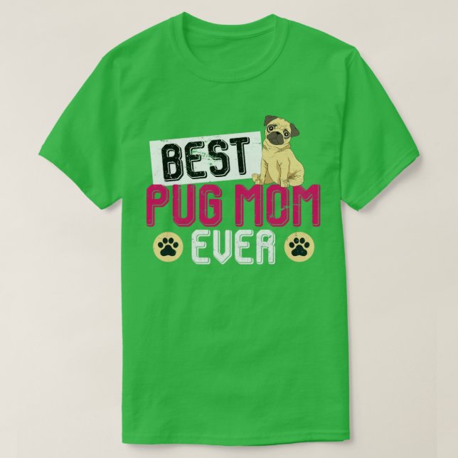 Camiseta Melhor Pug Mãe Nunca Cachorro Pug (Frente do Design)