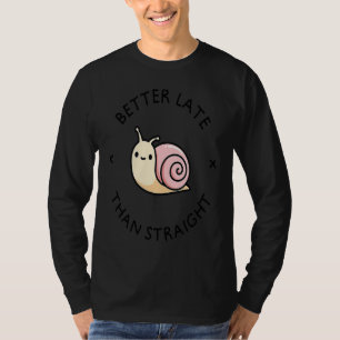Camiseta Melhor Tarde do que Heterossexual Gay LGBTQ Queer