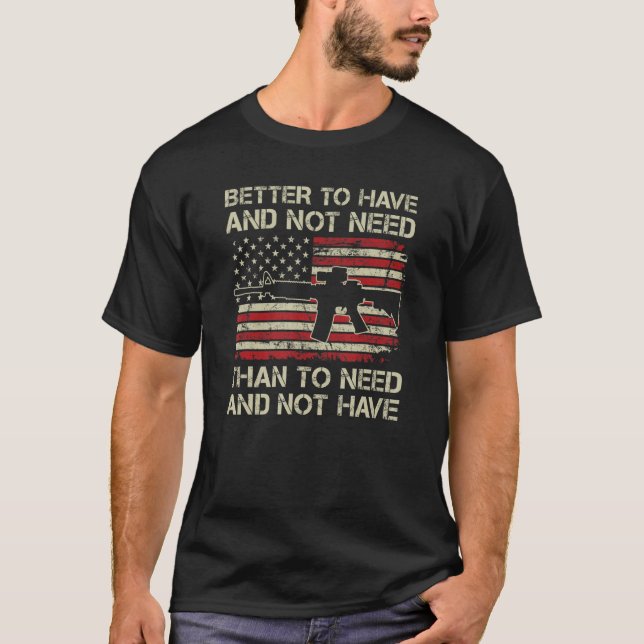 Camiseta Melhor Ter E Não Precisar - Pro Guns AR15 EUA Fl (Frente)