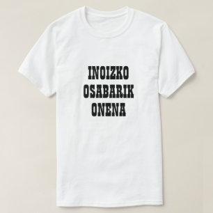 Camiseta Melhor tio de sempre em Basco, Inoizko osabarik on