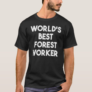 Camiseta Melhor Trabalhador Florestal do Mundo